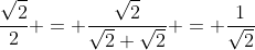 \frac{\sqrt2}{2} = \frac{\sqrt{2}}{\sqrt{2} \sqrt{2}} = \frac{1}{\sqrt2}