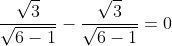 \frac{\sqrt3}{\sqrt{6-1}}-\frac{\sqrt3}{\sqrt{6-1}}=0