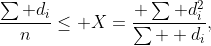 \frac{\sum d_i}{n}\leq X=\frac{ \sum d_i^2}{\sum  d_i},