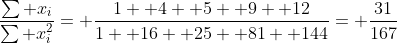 \frac{\sum x_i}{\sum x_i^2}= \frac{1+ 4+ 5+ 9+ 12}{1+ 16+ 25+ 81+ 144}= \frac{31}{167}
