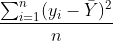 \frac{\sum_{i=1}^{n}(y_i-\bar{Y})^2}{n}