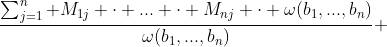 \frac{\sum_{j=1}^n M_{1j} \cdot ... \cdot M_{nj} \cdot \omega(b_1,...,b_n)}{\omega(b_1,...,b_n)} 