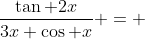\frac{\tan 2x}{3x \cos x} = 