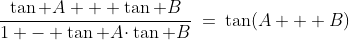\frac{\tan A + \tan B}{1 - \tan A\!\cdot\tan B}\:=\:\tan(A + B)