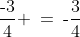 \frac{\text{-}3}{4} \:=\:\text{-}\frac{3}{4}