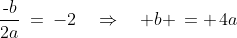 \frac{\text{-}b}{2a}\:=\:-2\quad\Rightarrow\quad b \,= \,4a