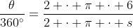 \frac{\theta}{360^\circ}=\frac{2 \cdot \pi \cdot 6}{2 \cdot \pi \cdot s}