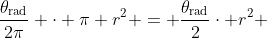 \frac{\theta_{\text{rad}}}{2\pi} \cdot \pi r^2 = \frac{\theta_{\text{rad}}}{2}\cdot r^2 
