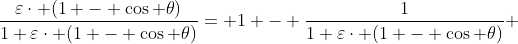 \frac{\varepsilon\cdot (1 - \cos \theta)}{1+\varepsilon\cdot (1 - \cos \theta)}= 1 - \frac{1}{1+\varepsilon\cdot (1 - \cos \theta)} 