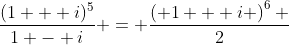 \frac{{(1 + i)^5}}{{1 - i}} = \frac{{\left( {1 + i} \right)^6 }}{2}