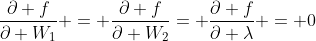 \frac{{\partial f}}{{\partial W_1}} = \frac{{\partial f}}{{\partial W_2}}= \frac{{\partial f}}{{\partial \lambda}} = 0