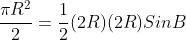 \frac{{\pi}R^2}{2}=\frac{1}{2}(2R)(2R)SinB
