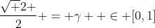\frac{{\sqrt 2 }}{2} = \gamma  \in [0,1]