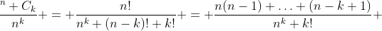 \frac{{}^{n} C_k}{n^k} = \frac{n!}{n^k (n-k)! k!} = \frac{n(n-1) \ldots (n-k+1)}{n^k k!} 