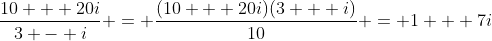 \frac{{10 + 20i}}{{3 - i}} = \frac{{(10 + 20i)(3 + i)}}{{10}} = 1 + 7i
