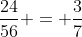 \frac{{24}}{{56}} = \frac{3}{7}