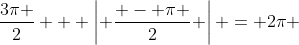\frac{{3\pi }}{2} + \left| {\frac{{ - \pi }}{2}} \right| = 2\pi 