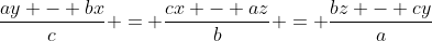 \frac{{ay - bx}}{c} = \frac{{cx - az}}{b} = \frac{{bz - cy}}{a}