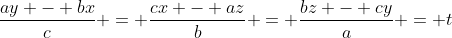 \frac{{ay - bx}}{c} = \frac{{cx - az}}{b} = \frac{{bz - cy}}{a} = t