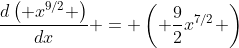 \frac{{d\left( {{x^{9/2}}} \right)}}{{dx}} = \left( {\frac{9}{2}{x^{7/2}}} \right)