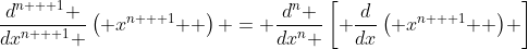 \frac{{d^{n + 1} }}{{dx^{n + 1} }}\left( {x^{n + 1} } \right) = \frac{{d^n }}{{dx^n }}\left[ {\frac{d}{{dx}}\left( {x^{n + 1} } \right)} \right]