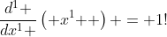 \frac{{d^1 }}{{dx^1 }}\left( {x^1 } \right) = 1!