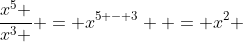 \frac{{x^5 }}{{x^3 }} = x^{5 - 3}  = x^2 