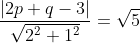 \frac{|2p+q-3|}{\sqrt{2^2+1^2}}=\sqrt{5}