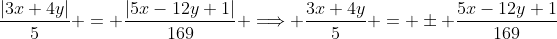 \frac{|3x+4y|}{5} = \frac{|5x-12y+1|}{169} \Longrightarrow \frac{3x+4y}{5} = \pm \frac{5x-12y+1}{169}