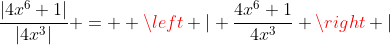 \frac{|4x^6+1|}{|4x^3|} =  \left | \frac{4x^6+1}{4x^3} \right |