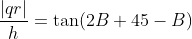 \frac{|qr|}{h}=\tan(2B+45-B)