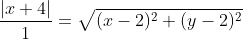\frac{|x+4|}{1}=\sqrt{(x-2)^2+(y-2)^2}