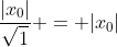 \frac{|x_0|}{\sqrt{1}} = |x_0|