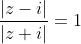 \frac{|z-i|}{|z+i|}=1