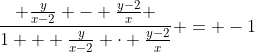 \frac{ \frac{y}{x-2} - \frac{y-2}{x} }{1 + \frac{y}{x-2} \cdot \frac{y-2}{x}} = -1