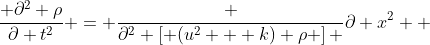 \frac{ \partial^2 \rho}{\partial t^2} = \frac {\partial^2 \left[ (u^2 + k) \rho \right] }{\partial x^2}  