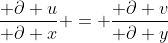 \frac{ \partial u}{ \partial x} = \frac{ \partial v}{ \partial y}