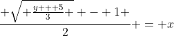 \frac{ \sqrt{ \frac{y + 5}{3} } - 1 }{2} = x
