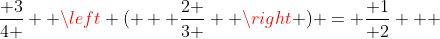 \frac{ 3}{4 }  \left (   \frac{2 }{3 }  \right ) = \frac{ 1}{ 2}   