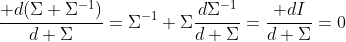\frac{ d{\left(\Sigma \Sigma^{-1}\right)}}{d \Sigma}=\Sigma^{-1}+\Sigma\frac{d{\Sigma^{-1}}}{d \Sigma}=\frac{ d{I}}{d \Sigma}=0