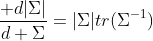 \frac{ d{|\Sigma|}}{d \Sigma}=|\Sigma|tr(\Sigma^{-1})