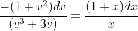 \frac{-(1+v^2)dv}{(v^3+3v)}=\frac{(1+x)dx}{x}