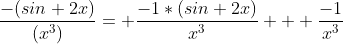 \frac{-(sin 2x)}{(x^3)}= \frac{-1*(sin 2x)}{x^3} + \frac{-1}{x^3}