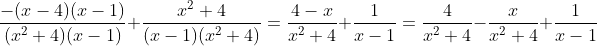 \frac{-(x-4)(x-1)}{(x^2+4)(x-1)}+\frac{x^2+4}{(x-1)(x^2+4)}=\frac{4-x}{x^2+4}+\frac{1}{x-1}=\frac{4}{x^2+4}-\frac{x}{x^2+4}+\frac{1}{x-1}