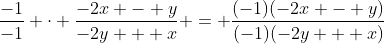 \frac{-1}{-1} \cdot \frac{-2x - y}{-2y + x} = \frac{(-1)(-2x - y)}{(-1)(-2y + x)}