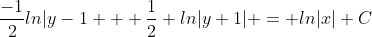 \frac{-1}{2}ln|y-1 + \frac{1}{2} ln|y+1| = ln|x|+C