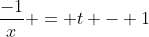 \frac{-1}{x} = t - 1