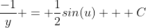 \frac{-1}{y} = \frac{1}{2}sin(u) + C