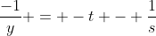 \frac{-1}{y} = -t - \frac{1}{s}