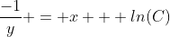\frac{-1}{y} = x + ln(C)